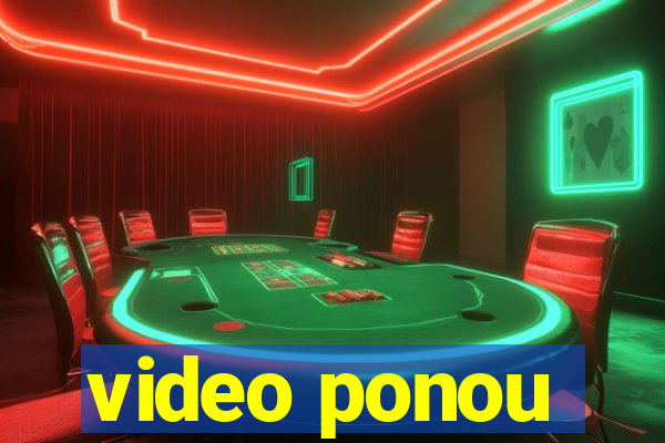 video ponou